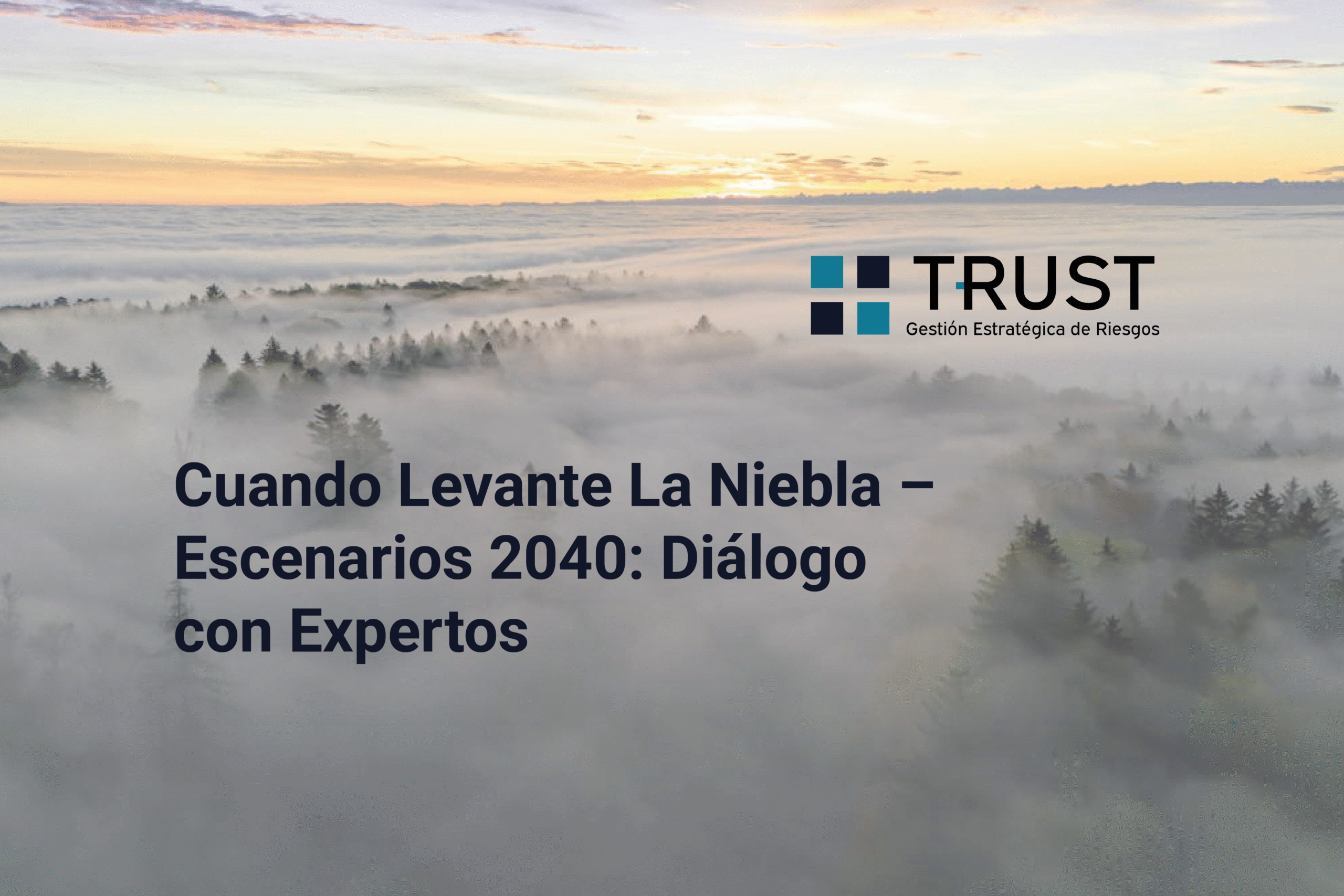 Cuando Levante La Niebla – Escenarios 2040: Diálogo con Expertos