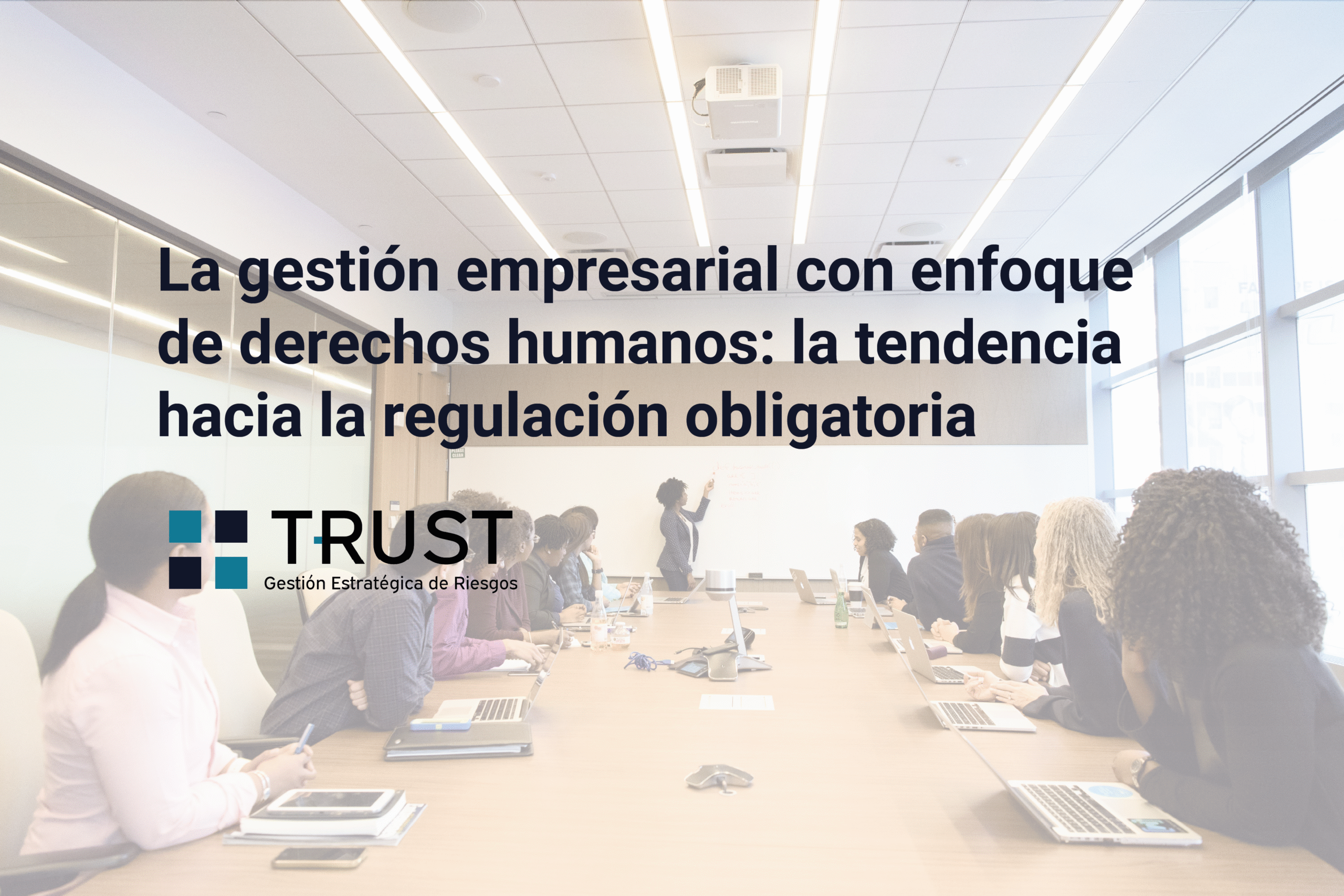 La gestión empresarial con enfoque de derechos humanos: la tendencia hacia la regulación obligatoria