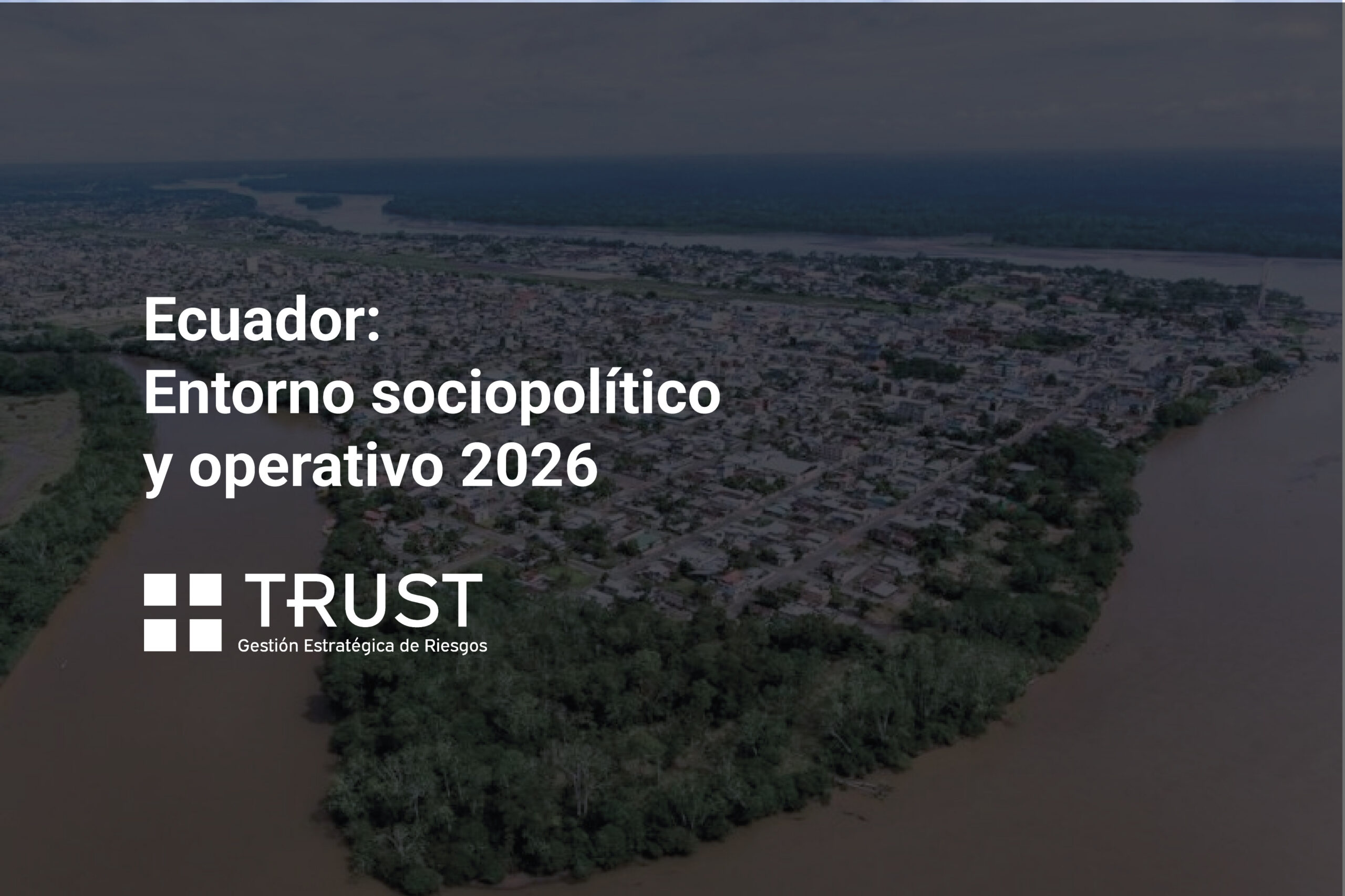 Ecuador: entorno sociopolítico y operativo 2026